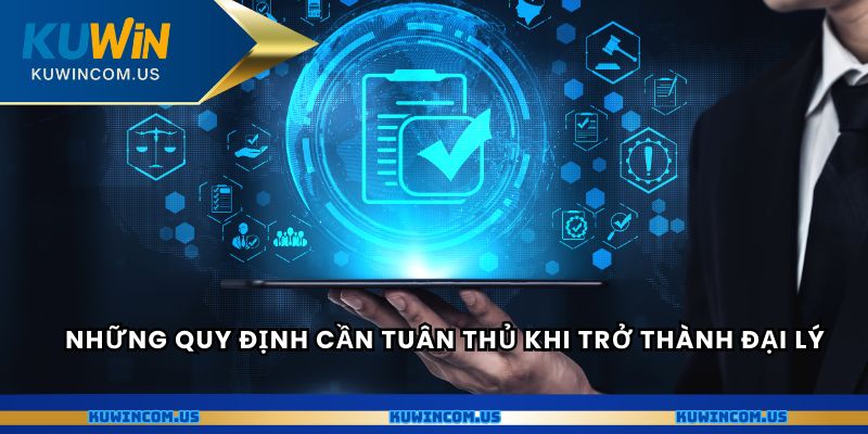 Những quy định cần tuân thủ khi trở thành đại lý