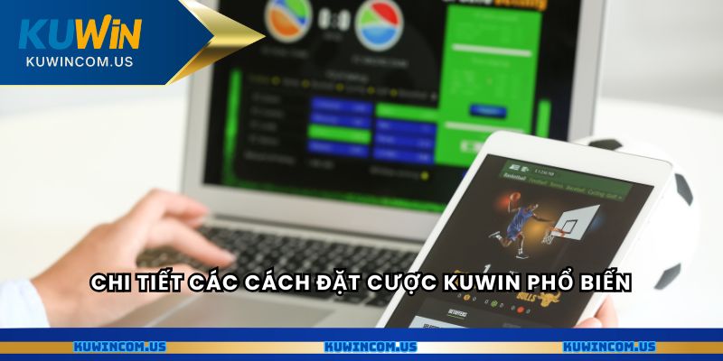 Chi tiết các cách đặt cược Kuwin phổ biến