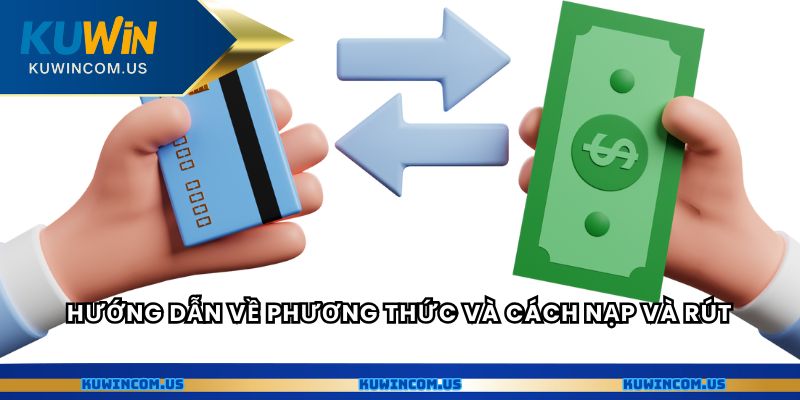 Hướng dẫn về phương thức và cách nạp và rút