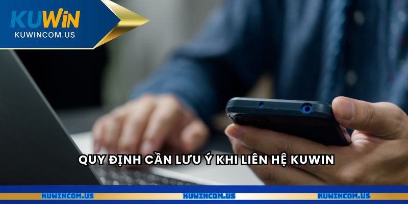 Quy định cần lưu ý khi liên hệ Kuwin