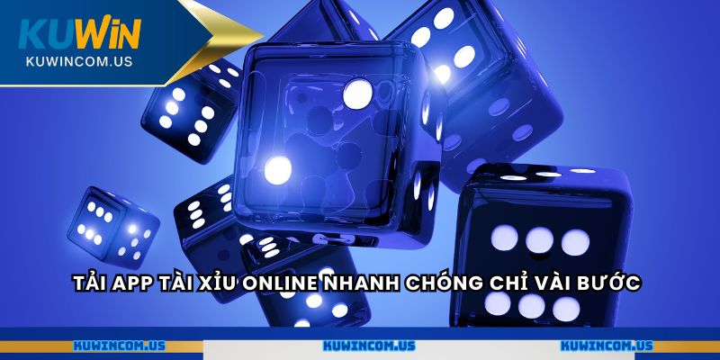 Tải app tài xỉu online nhanh chóng chỉ vài bước