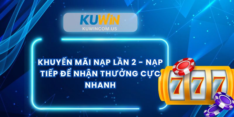 Khuyến Mãi Nạp Lần 2
